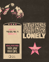 Mx Lonely, Wax Jaw, Wax Girl