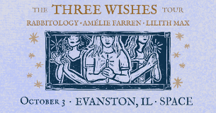 Amélie Farren, Lilith Max, Rabbitology - The Three Wishes Tour at SPACE in Chicago, IL