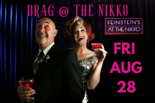 Drag at the Feinstein's August 28th  - $25 entry