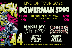Powerman 5000 w/ Makes My Blood Dance, Circus of Mayhem, Jupiter Cyclops, Marrysleepwithkill