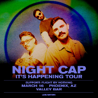 NIGHT CAP - IT'S HAPPENING TOUR