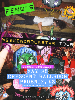 FENG'S WEEKEND ROCKSTAR TOUR *UPGRADED TO CRESCENT BALLROOM*